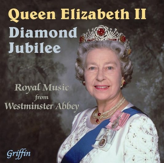 ROYAL MUSIC FROM WESTMINSTER ABBEY: QUEEN ELIZABETH II DIAMOND JUBILEE