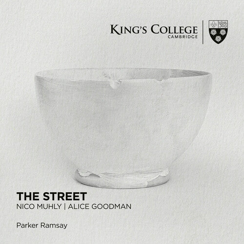 MUHLY/GOODMAN: THE STREET - PARKER RAMSAY, CHOIR OF KING'S COLLEGE CAMBRIDGE (2 CDS)