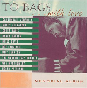 TO BAGS...WITH LOVE: Cannonball Adderley, Monty Alexander, Count Basie, Miles Davis