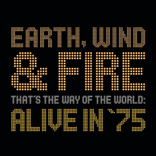 EARTH, WIND & FIRE: THAT'S THE WAY OF THE WORLD - ALIVE IN '75
