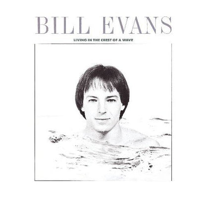 BILL EVANS: Living In The Crest Of A Wave