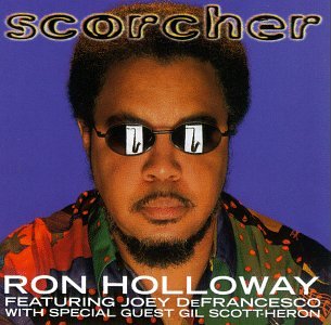 RON HOLLOWAY: Scorcher feat. Joey DeFrancesco & Gil Scott-Heron