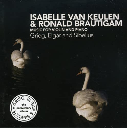 GRIEG, ELGAR & SIBELIUS: MUSIC FOR VIOLIN AND PIANO - ISABELLE VAN KEULEN, RONALD BRAUTIGAM