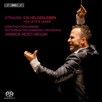 STRAUSS: Ein Heldenleben; Vier letzte Lieder - Dorothea Röschmann, Yannick Nézet-Séguin, Rotterdam Philharmonic Orchestra (Hybrid SACD)