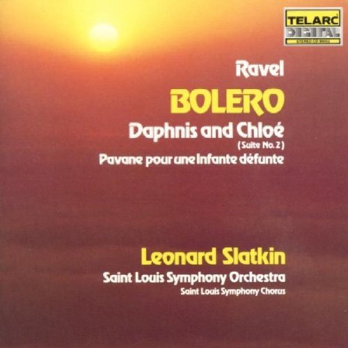 RAVEL: BOLERO; DAPHNIS AND CHLOE; PAVANE - Leonard Slatkin, St. Louis Symphony