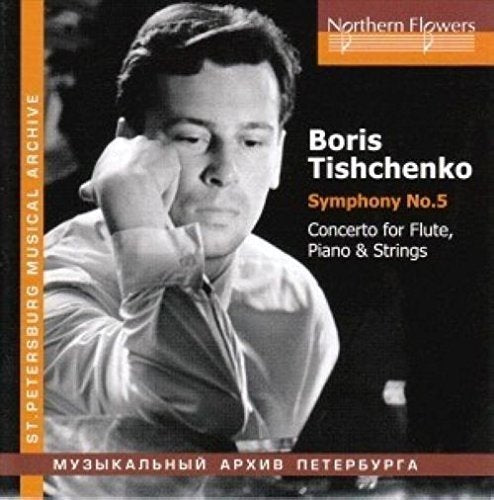 TISCHENKO: SYMPHONY NO. 5; CONCERTO FOR FLUTE PIANO & STRINGS - M. SHOSTAKOVICH, USSR RADIO & TV ORCHESTRA