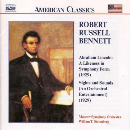 BENNETT: ABRAHAM LINCOLN; SIGHTS AND SOUNDS - MOSCOW SYMPHONY