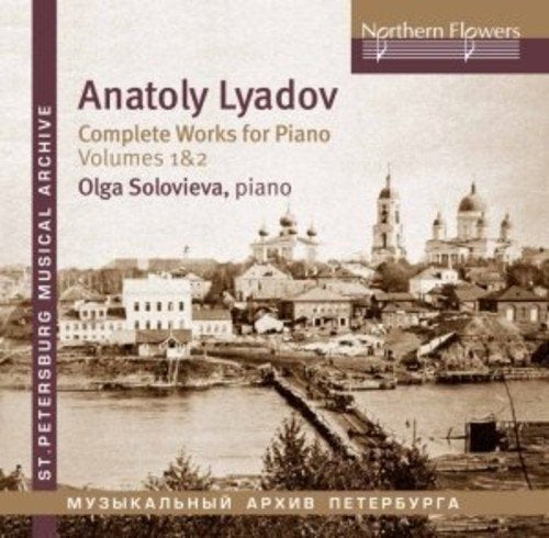 LYADOV: COMPLETE WORKS FOR PIANO, VOLUMES 1 & 2 - SOLOVIEVA (2 CDS)
