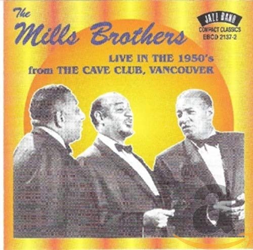 MILLS BROTHERS: Live in The 1950's from The Cave Club, Vancouver