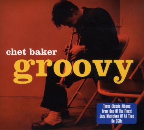 CHET BAKER: Groovy -  Chet/Best Of Lerner & Loewe/Chet Baker & Crew (3 CDS)