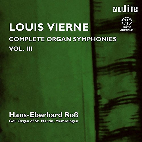 VIERNE: COMPLETE ORGAN SYMPHONIES, Vol. III - Hans-Eberhard Roß (Goll Orgel of St. Martin, Memmingen) (Hybrid SACD)