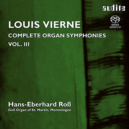 VIERNE: COMPLETE ORGAN SYMPHONIES, Vol. III - Hans-Eberhard Roß (Goll Orgel of St. Martin, Memmingen) (Hybrid SACD)