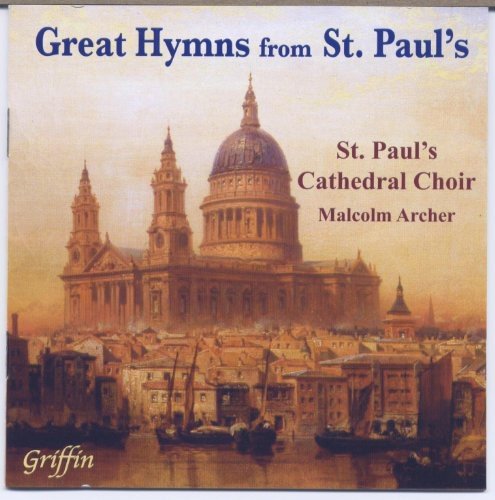 GREAT HYMNS FROM ST. PAUL'S - ST. PAUL'S CATHEDRAL CHOIR, MALCOLM ARCHER