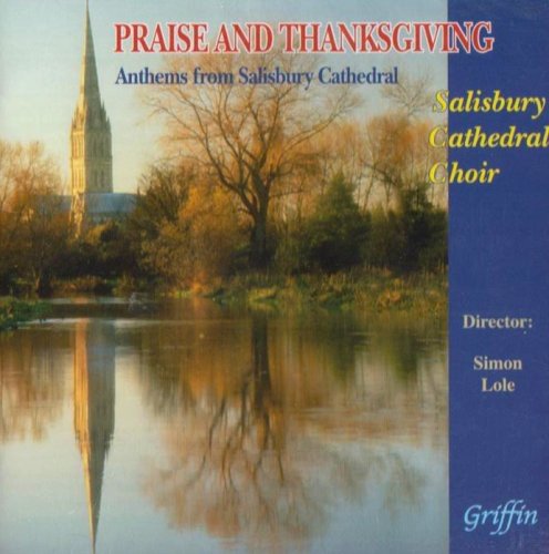 PRAISE & THANKSGIVING: ANTHEMS FROM SALISBURY CATHEDRAL