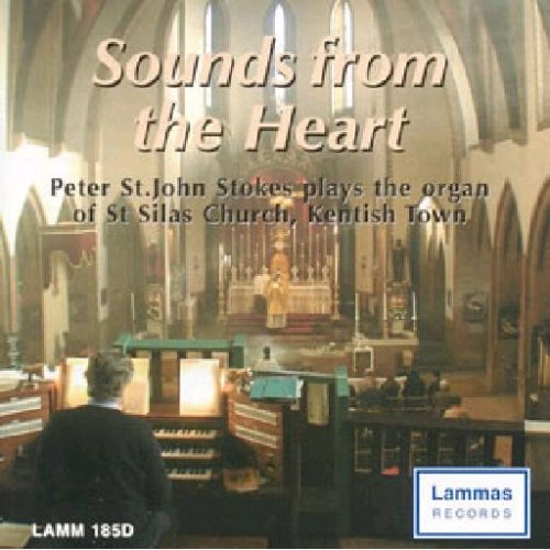Sounds from the Heart: The Organ of St. Silas Church, Kentish Town - Peter St John Stokes (organ)