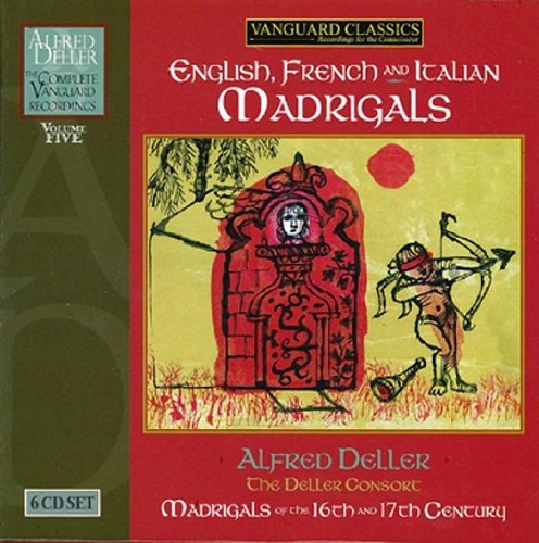 ALFRED DELLER: COMPLETE VANGUARD CLASSICS RECORDINGS, VOLUME 5 - ENGLISH, FRENCH AND LATIN MADRIGALS (6 CDS)