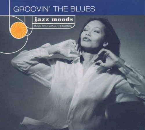 JAZZ MOODS - GROOVIN' THE BLUES: Ernestine Anderson, Jack McDuff, Joey Defrancesco, Gene Harris