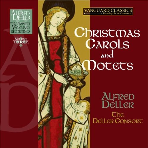 CHRISTMAS CAROLS & MOTETS: ALFRED DELLER, COMPLETE VANGUARD CLASSICS RECORDINGS, VOLUME 3 -  (4 CDs AND FREE DOWNLOAD)