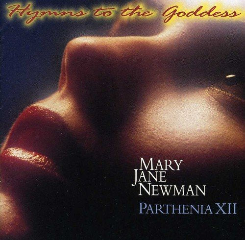 HYMNS TO THE GODDESS -  PARTHENIA XII, MARY JANE NEWMAN