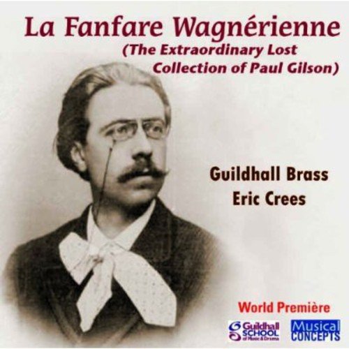 LA FANFARE WAGNERIENNE (THE EXTRAORDINARY LOST COLLECTION OF PAUL GILSON)