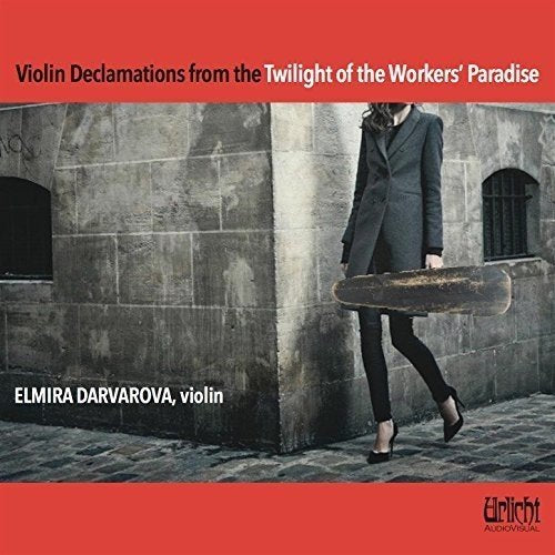 Violin Declamations from the Twilight of the Worker's Paradise - Elmira Darvorova