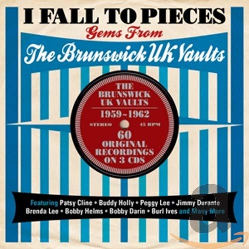 I FALL TO PIECES: THE BRUNSWICK UK VAULTS 1959-1962 : Patsy Cline, Buddy Holly, Bobby Darin..more