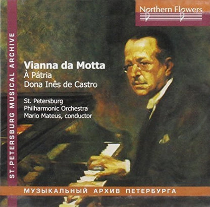 VIANNA DA MOTTA: SYMPHONY TO THE FATHERLAND; DONNA INES DE CASTRO - ST. PETERSBURG PHILHARMONIC