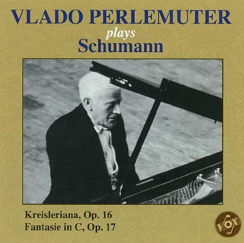 SCHUMANN: KREISLERIANA OP 16; FANTASIE IN C MAJOR OP 17 - PERLEMUTER