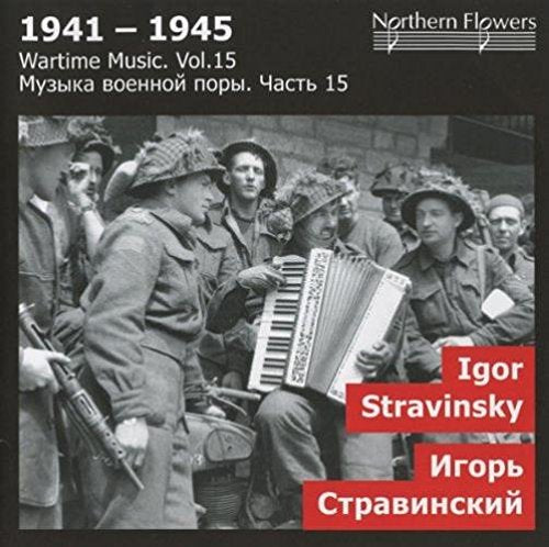 WARTIME MUSIC, VOLUME 15 - STRAVINSKY: DANSES CONCERTANTES, SCHERZO A LA RUSSE; SYMPHONY IN 3 MOVEMENTS