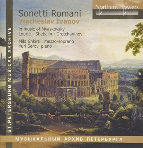 SONETTI ROMANI - VIACHESLAV IVANOV IN MUSIC OF MYASKOVSKY, LOURIE, SHEBALIN, GRETCHANINOV