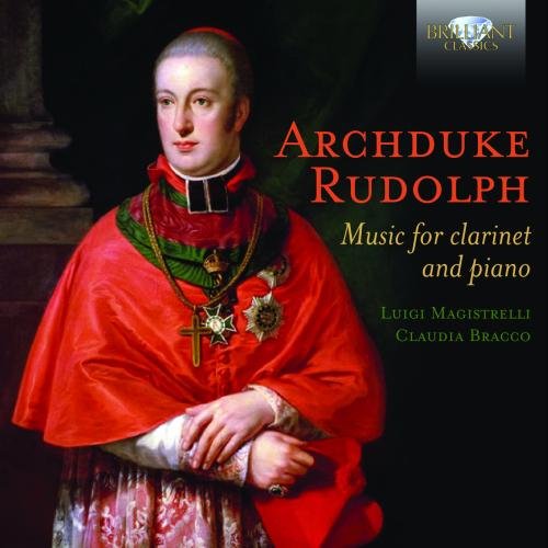 ARCHDUKE RUDOLPH: Music for Clarinet and Piano