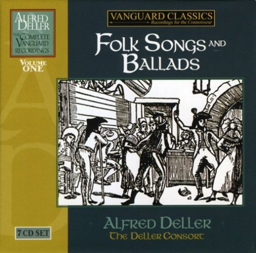 ALFRED DELLER: COMPLETE VANGUARD CLASSICS RECORDINGS, VOLUME 1 - FOLK SONGS AND BALLADS (7 CDS)