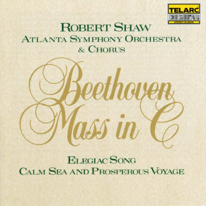 BEETHOVEN: MASS IN C MAJOR; MENDELSSOHN: ELEGIAC SONG - Robert Shaw, Atlanta Symphony Orchestra & Chorus