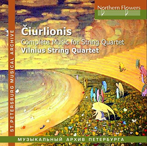 CIURLIONIS: COMPLETE MUSIC FOR STRING QUARTET - VILNIUS STRING QUARTET