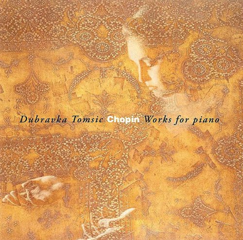 CHOPIN: WORKS FOR PIANO - DUBRAVKA TOMSIC