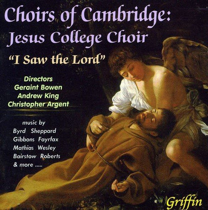 CHOIRS OF CAMBRIDGE: JESUS COLLEGE CHOIR - I SAW THE LORD