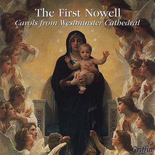 THE FIRST NOWELL: CAROLS FROM WESTMINSTER CATHEDRAL