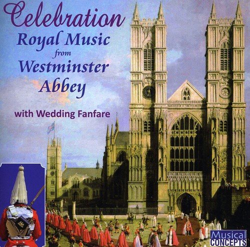 CELEBRATION - ROYAL MUSIC FROM WESTMINSTER ABBEY