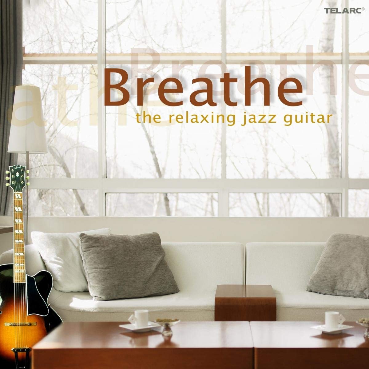 Breathe: The Relaxing Jazz Guitar - Jim Hall, Russell Malone, Al Di Meola, John Pizzarelli and more