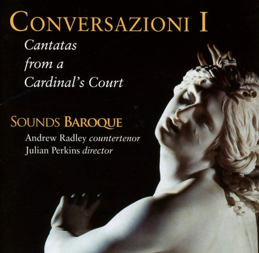 Conversazioni I: Cantatas from a Cardinal's Court - Sounds Baroque, Radley, Perkins