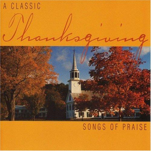 A CLASSIC THANKSGIVING - SONGS OF PRAISE