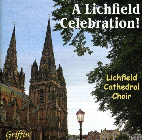 A LICHFIELD CELEBRATION! - LICHFIELD CATHEDRAL CHOIR