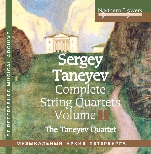 TANEYEV: COMPLETE STRING QUARTETS, VOLUME 1