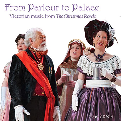 From Parlour to Palace: Victorian Music from the Christmas Revels