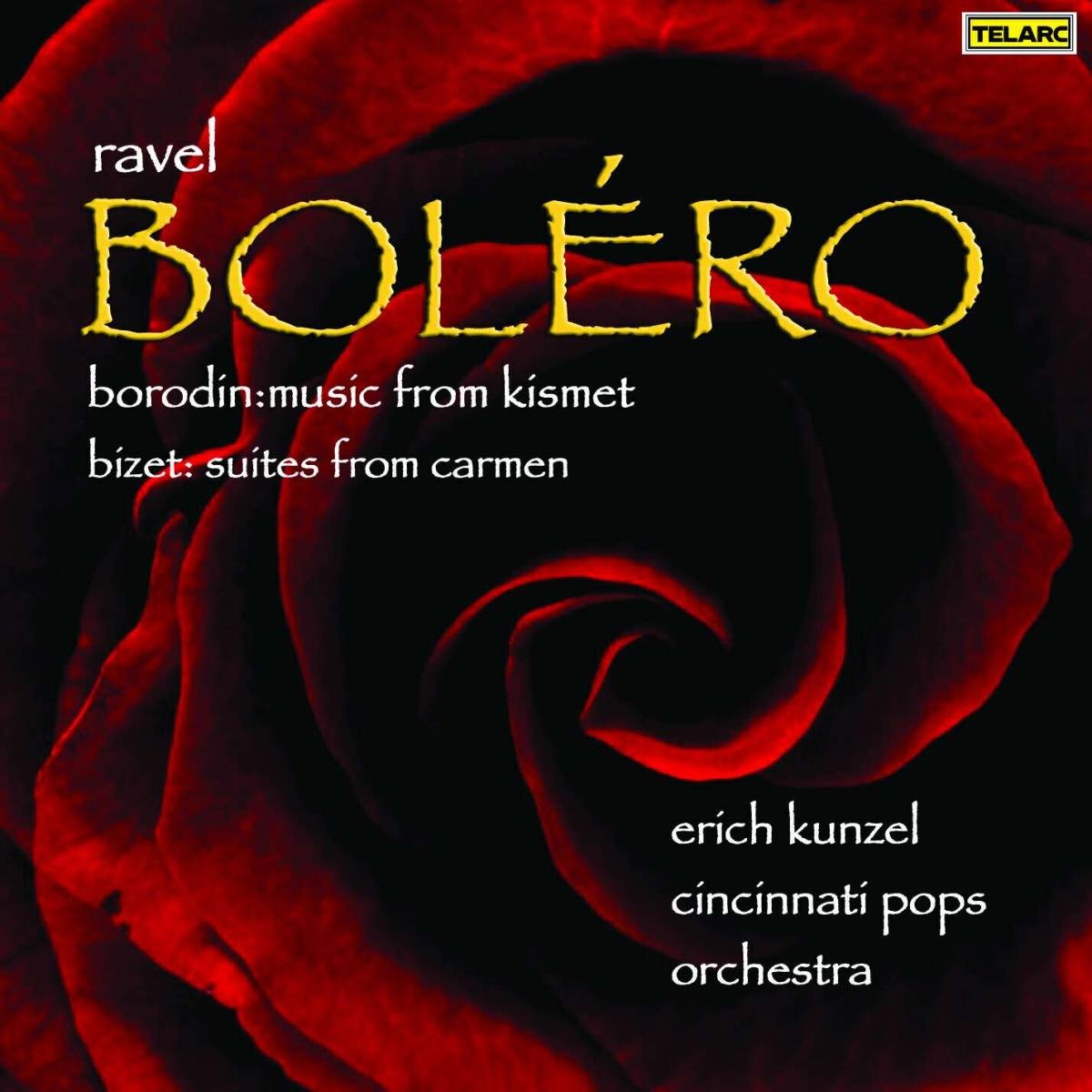 RAVEL: Bolero; BORODIN: Music from Kismet; BIZET: Suites from Carmen - Erich Kunzel, Cincinnati Pops Orchestra