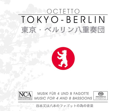 OCTETTO TOKYO-BERLIN: MUSIC FOR 4 AND 8 BASSOONS (HYBRID SACD)