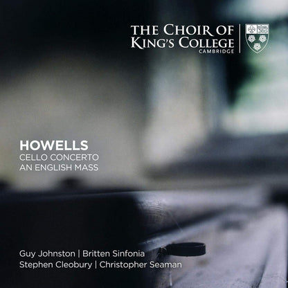 Howells: Cello Concerto, An English Mass & Other Works - The Choir of King's College Cambridge (2 SACDs)