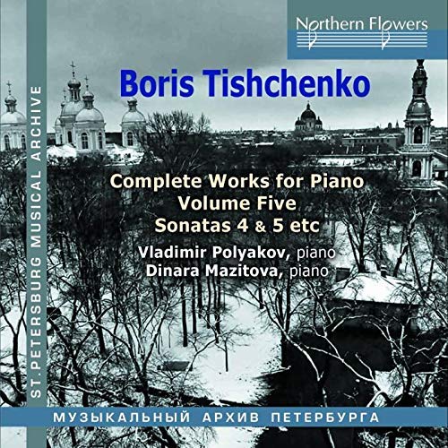 TISCHENKO: COMPLETE WORKS FOR PIANO, VOLUME 5: PIANO SONATAS 4 & 5