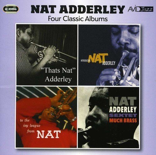 NAT ADDERLEY: FOUR CLASSIC ALBUMS (THAT’S NAT / INTRODUCING NAT ADDERLEY / TO THE IVY LEAGUE / MUCH BRASS) (2CD)