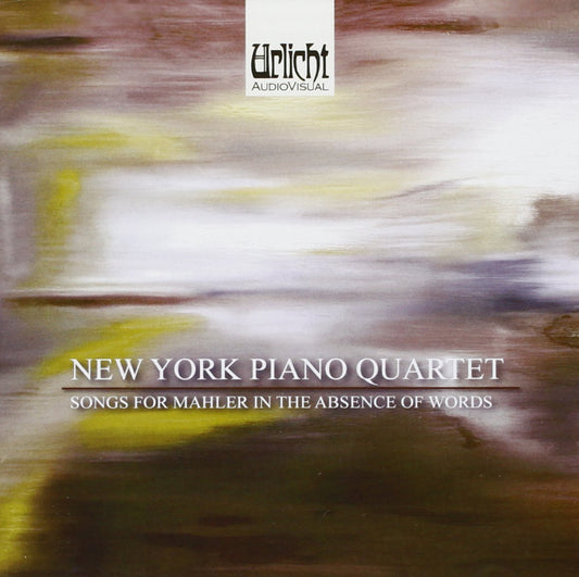 SONGS FOR MAHLER IN THE ABSENCE OF WORDS - NEW YORK PIANO QUARTET